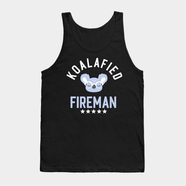 Koalafied Fireman - Funny Gift Idea for Firemen Tank Top by BetterManufaktur